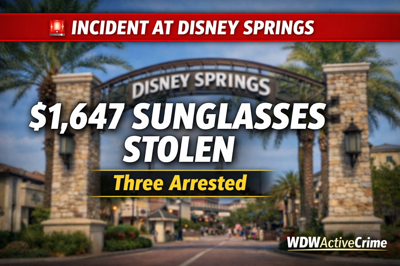 Trio Arrested After $1,600 Sunglasses Theft at Disney Springs